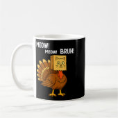 Funny Turkey Meow Thanksgiving Fake Cat Meow Bruh  コーヒーマグカップ (左)