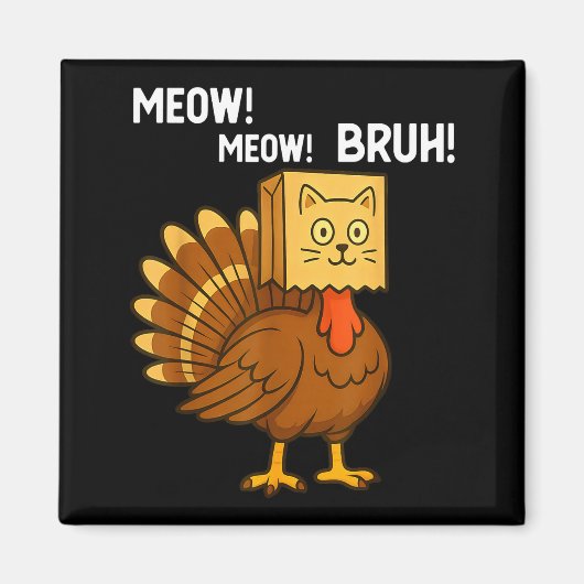 Funny Turkey Meow Thanksgiving Fake Cat Meow Bruh  マグネット (正面)