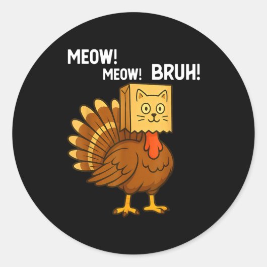 Funny Turkey Meow Thanksgiving Fake Cat Meow Bruh  ラウンドシール (正面)