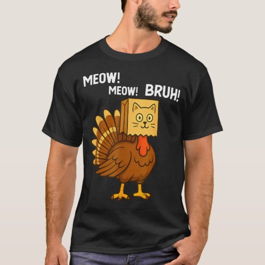 Funny Turkey Meow Thanksgiving Fake Cat Meow Bruh Tシャツ (正面)