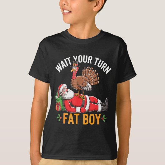 Funny Turkey Santa Wait Your Turn Fat Boy Thanksgi Tシャツ (正面)