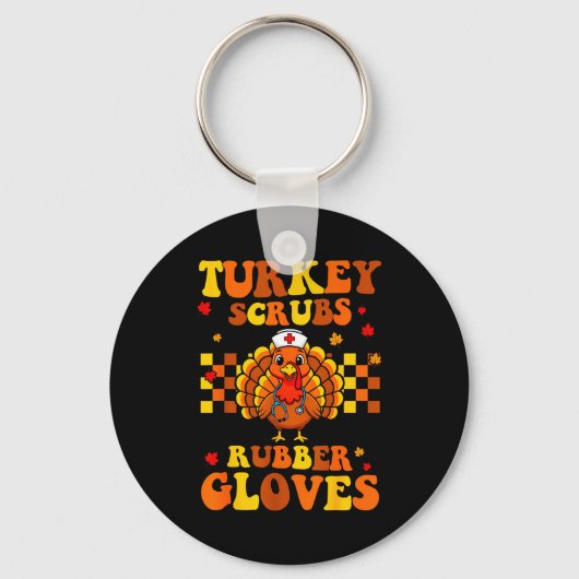Funny Turkey Scrubs Rubber Gloves Thanksgiving Nur キーホルダー (正面)