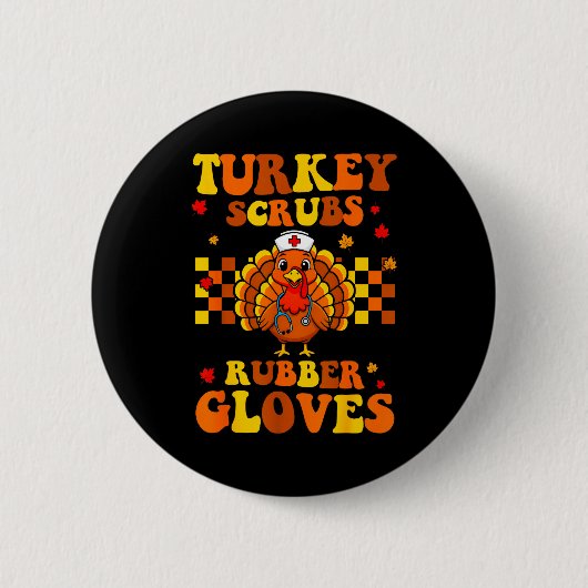 Funny Turkey Scrubs Rubber Gloves Thanksgiving Nur 缶バッジ (正面)