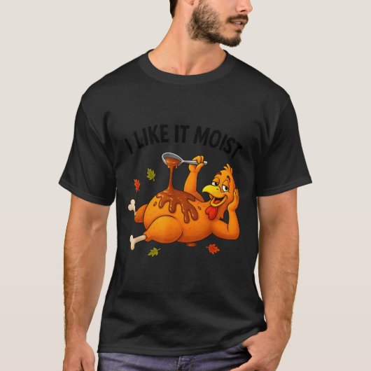 Funny Turkey Thanksgiving I Like It Moist Adult Wo Tシャツ (正面)