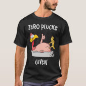 Funny Turkey Zero Plucks Given  Adult Thanksgiving Tシャツ (正面)