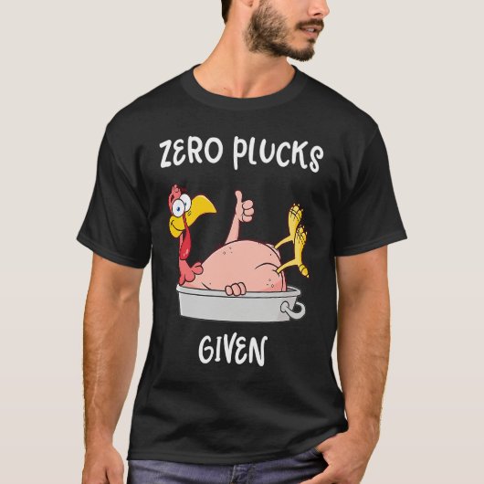 Funny Turkey Zero Plucks Given Adult Thanksgiving Tシャツ (正面)
