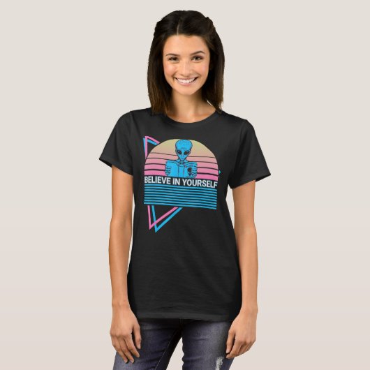 Funny Ufo Alien Astronomy Aliens Believe In Yourse Tシャツ (正面フル)