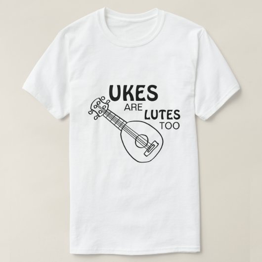 Funny Ukulele, "Ukes are Lutes too" Tシャツ (デザイン正面)
