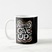 Funny Unmotivational Always Give Up Sarcastic Work コーヒーマグカップ (左)