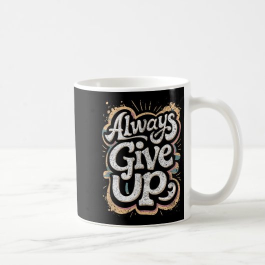 Funny Unmotivational Always Give Up Sarcastic Work コーヒーマグカップ (右)
