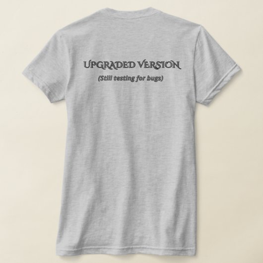 Funny Upgraded Version Sarcastic Tech Quote T-Shir Tシャツ (レイダウン裏面)