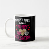 Funny Valentine Day Shirt Sorry Ladies Mommy Is My コーヒーマグカップ (左)