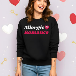 Funny Valentine’s Allergic to Romance スウェットシャツ