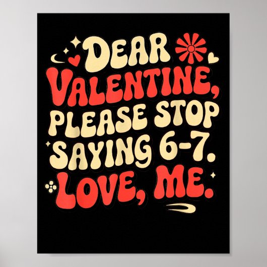 Funny Valentine Shirts Please Stop Saying 6-7. Lov ポスター (正面)
