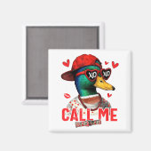 Funny Valentines Day Call Me Duck Hunting Men Wome マグネット (正面/裏面)