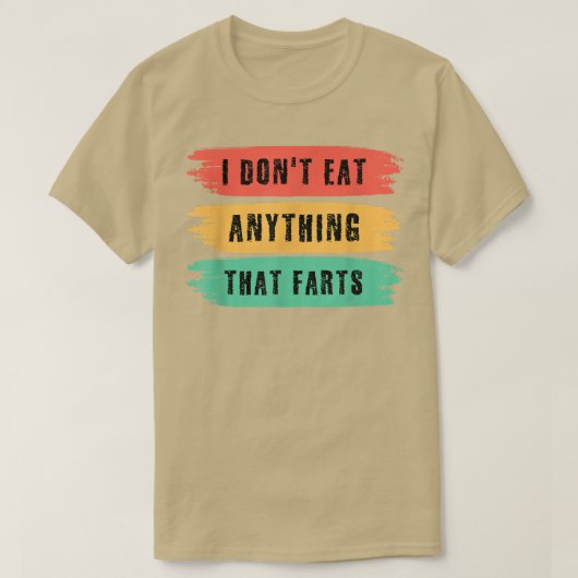 Funny Vegan sarcastic quote I Don't Eat Anything T Tシャツ (デザイン正面)