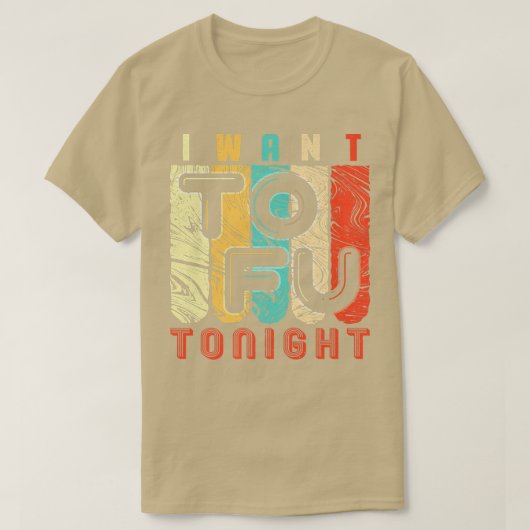 Funny Vegan & Vegetarian I Want Tofu Design Tシャツ (デザイン正面)