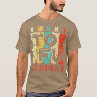 Funny Vegan & Vegetarian I Want Tofu Design Tシャツ