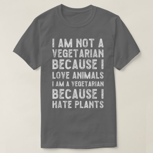 Funny Vegetarian  I hate plants Tシャツ (デザイン正面)