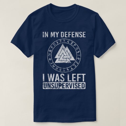 Funny Viking In My Defence I Was Left Unsupervised Tシャツ (デザイン正面)