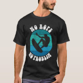 Funny Wakesurf Wakeboard Surfer No Rope No Problem Tシャツ (正面)