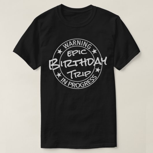 Funny Warning Epic Birthday Trip In Progress Match Tシャツ (デザイン正面)