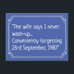 Funny Washing-Up Joke ポストカード<br><div class="desc">Funny washing-up joke. "The wife says I never wash-up...  Conveniently forgetting 23rd September,  1987"</div>