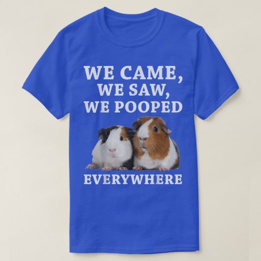 Funny We Came We Saw We Pooped Everywhere Guinea P Tシャツ (デザイン正面)