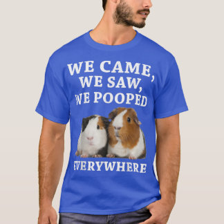 Funny We Came We Saw We Pooped Everywhere Guinea P Tシャツ