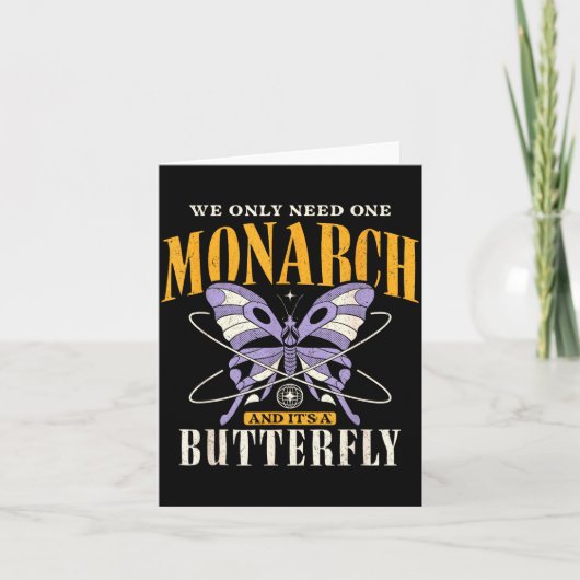 Funny We Only Need One Monarch And It's A Butterfl カード (正面)