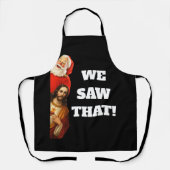 Funny “We Saw That” Santa and Jesus Design エプロン (正面)