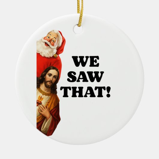 Funny “We Saw That” Santa and Jesus Design セラミックオーナメント (正面)