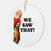 Funny “We Saw That” Santa and Jesus Design セラミックオーナメント (左)