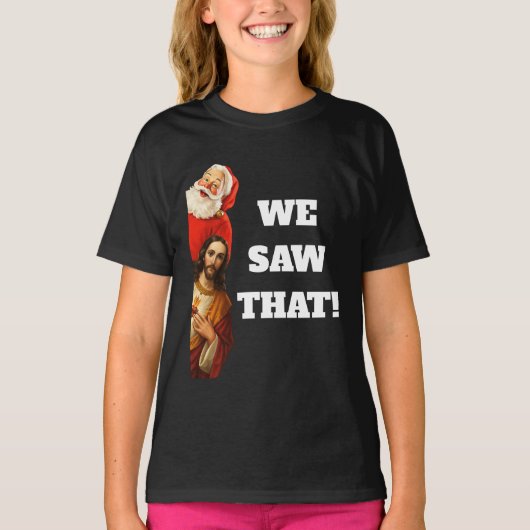 Funny “We Saw That” Santa and Jesus Design Tシャツ (正面)