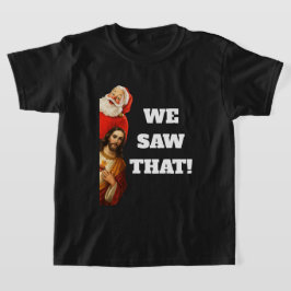 Funny “We Saw That” Santa and Jesus Design Tシャツ