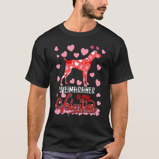 Funny Weimaraner Is My Valentine Dog Lover Dad Mom Tシャツ (正面)