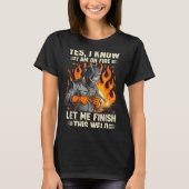 Funny Welder Welding Yes I Know I Am On Fire  Tシャツ (正面)