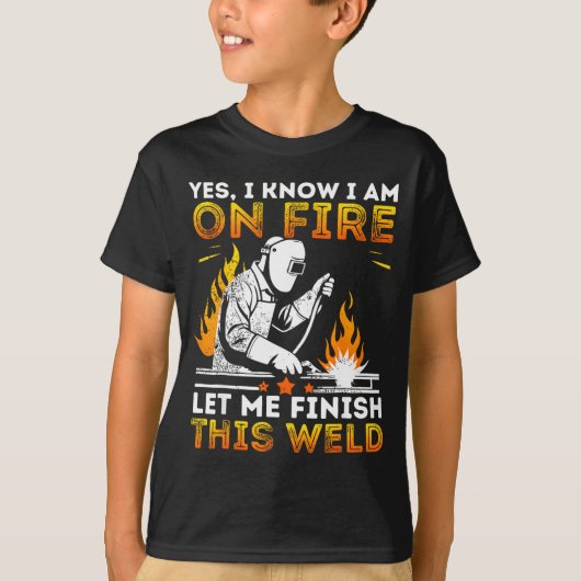 Funny Welding Yes I Know I’m On Fire Metal Worker  Tシャツ (正面)