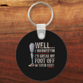 Funny Well I Warned em I'd Break My Foot Off In Th キーホルダー (正面)