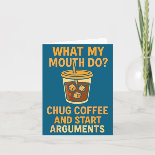 Funny What My Mouth Do Chug Coffee And Start Argum カード (正面)