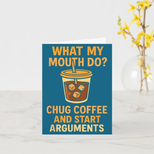 Funny What My Mouth Do Chug Coffee And Start Argum カード (黄色い花)