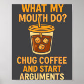 Funny What My Mouth Do Chug Coffee And Start Argum ポスター (正面)