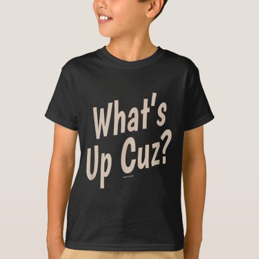 Funny What's Up Cuz_ Men Women Kids Novelty Family Tシャツ (正面)