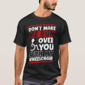 Funny Wheelchair Driver Humor Tシャツ (正面)