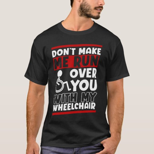 Funny Wheelchair Driver Humor Tシャツ (正面)