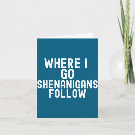 Funny where go shenanigans follow irish holidayFun カード (正面)