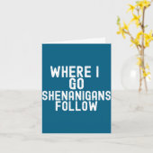 Funny where go shenanigans follow irish holidayFun カード (黄色い花)