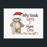 Funny Who Needs Santa Oma シーズンポストカード<br><div class="desc">Our CUTE Who Needs Santa I Have Oma Santa Bear t-shirt Design is available on baby bodysuits,  short sleeve t-shirts,  Long sleeve t-shirts,  buttons,  magnets,  Christmas cards and more.  Guaranteed to put a huge smile on Oma’s face this Christmas season!</div>
