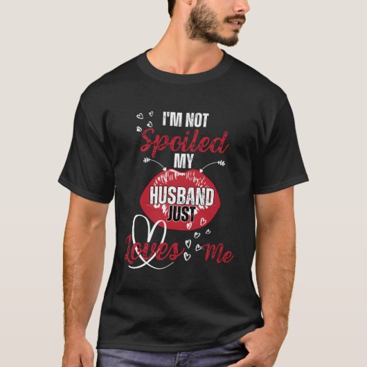 Funny Wife I'm Not Spoiled My Husband Just Loves M Tシャツ (正面)