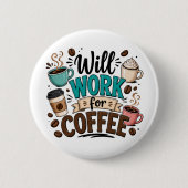 Funny Will Work for Coffee 缶バッジ (正面)